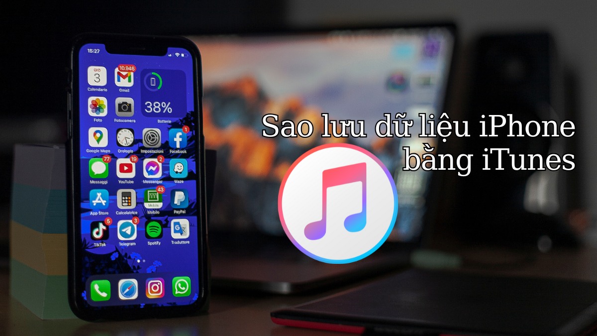 Cách sao lưu dữ liệu iPhone bằng iTunes đơn giản